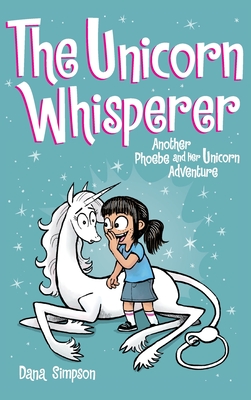 The Unicorn Whisperer: Another Phoebe and Her Unicorn Adventure