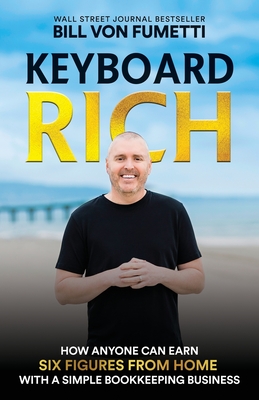 Keyboard Rich: How Anyone Can Earn Six Figures from Home with a Simple Bookkeeping Business Cover Image