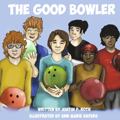 The Good Bowler By Justin P. Roth, Ann Marie Sayers (Illustrator) Cover Image