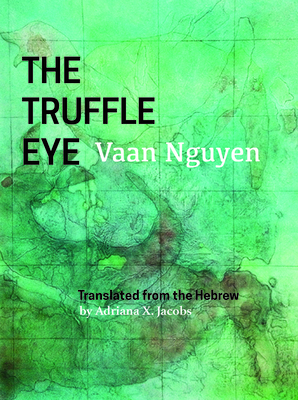 The Truffle Eye By Vaan Nguyen, Adriana X. Jacobs (Translator) Cover Image
