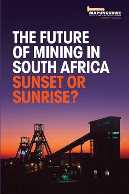 The Future of Mining in South Africa: Sunset or Sunrise? Cover Image