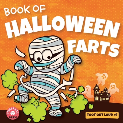 Book of Halloween Farts: A Funny Halloween Read Aloud Fart Picture Book For  Kids, Tweens And Adults, A Hysterical Book For Halloween and Fall  (Paperback) | Malaprop's Bookstore/Cafe