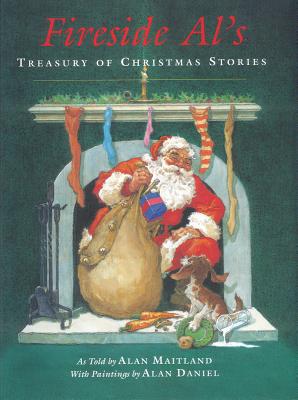 Fireside Al's Treasury Of Christmas Stories: With CD By Alan Maitland (Read by), Alan Daniel (Illustrator) Cover Image
