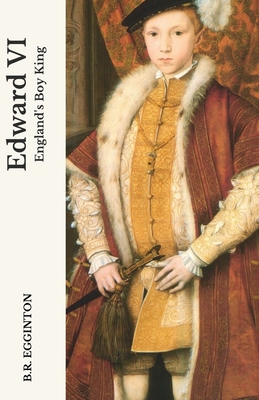 Edward VI: England's Boy King By Ben Egginton Cover Image