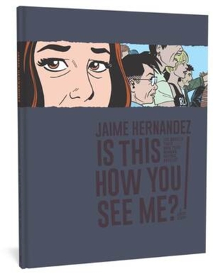 Book cover: Is This How You See Me? by Jaime Hernandez