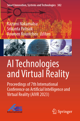 AI Technologies and Virtual Reality: Proceedings of 7th International Conference on Artificial Intelligence and Virtual Reality (Aivr 2023) (Smart Innovation #382)