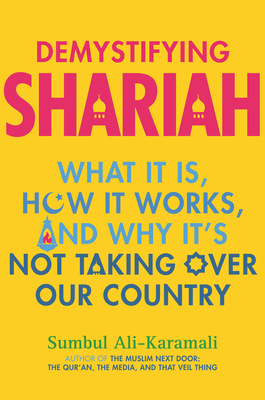 Demystifying Shariah: What It Is, How It Works, and Why It’s Not Taking Over Our Country Cover Image