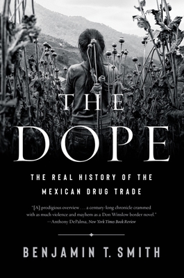 The Dope: The Real History of the Mexican Drug Trade cover