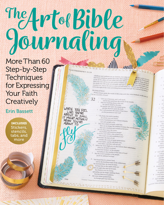 Art of Bible Journaling: More Than 60 Step-By-Step Techniques for Expressing Your Faith Creatively Cover Image
