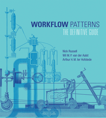 Workflow Patterns: The Definitive Guide (Information Systems)
