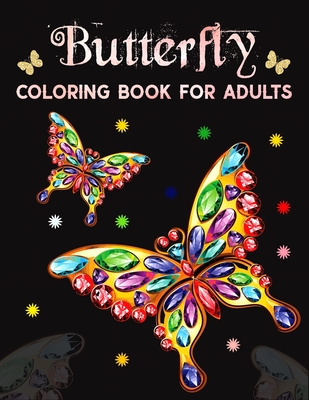 Butterfly Coloring Book for Adults: Beautiful Butterflies and Flowers Patterns for Relaxation, Fun, and Stress Relief Adult Coloring Books butterfly a By Ns Publisher Cover Image