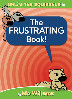 The FRUSTRATING Book! (Unlimited Squirrels #5)