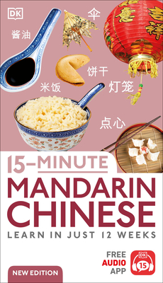 15-Minute Mandarin Chinese: Learn in Just 12 Weeks (DK 15-Minute Lanaguge Learning)