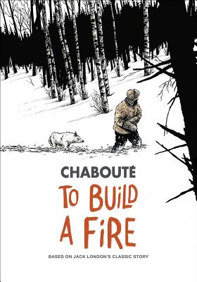 To Build a Fire: Based on Jack London's Classic Story Cover Image
