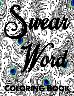 Swear word coloring book.: Adult swear & motivational coloring book for  stress relief & relaxation. (Paperback)