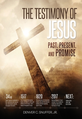 The Testimony of Jesus: Past, Present, and Promise By Denver C. Snuffer, Restoration Archive (Editor) Cover Image