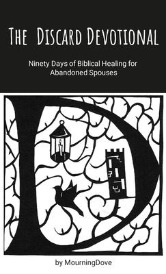 The Discard Devotional: Ninety Days of Biblical Healing for Abandoned Spouses Cover Image