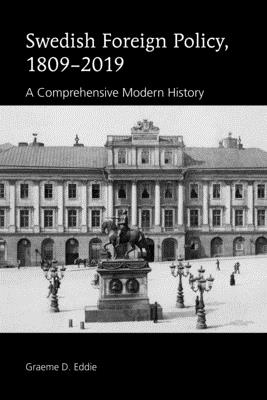 Swedish Foreign Policy, 1809-2019; A Comprehensive Modern History By Graeme D. Eddie Cover Image
