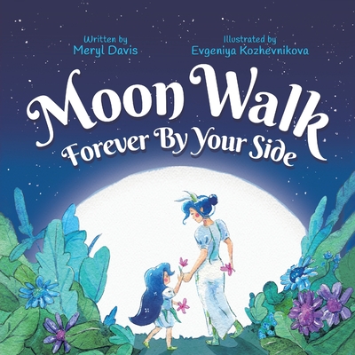 Moon Walk: Forever By Your Side By Meryl Davis (Illustrator), Evgeniya Kozhevnikova Cover Image
