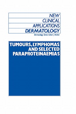 Tumours, Lymphomas and Selected Paraproteinaemias (New Clinical Applications: Dermatology #7)