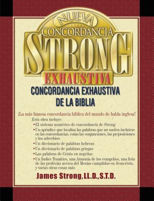 Nueva Concordancia Strong Exhaustiva de la Biblia = The New Strong's Exhaustive Concordance By James Strong Cover Image