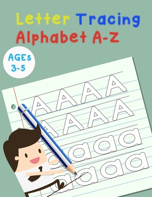 Letter Tracing Alphabet A-Z: Handwriting Workbook and Practice for