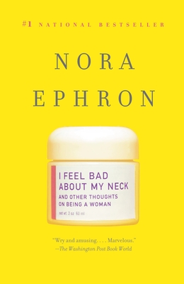 I Feel Bad About My Neck: And Other Thoughts On Being a Woman