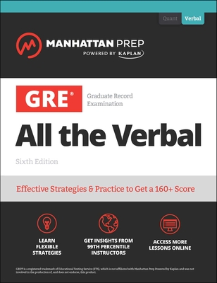 GRE All the Verbal: Effective Strategies & Practice from 99th Percentile Instructors (Manhattan Prep GRE Strategy Guides) By Manhattan Prep Cover Image
