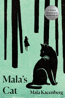 Mala's Cat: A Memoir of Survival in World War II By Mala Kacenberg Cover Image