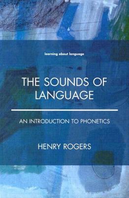 The Sounds of Language: An Introduction to Phonetics (Learning about Language)