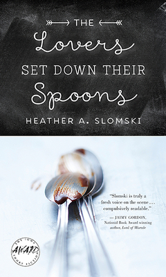 Cover for The Lovers Set Down Their Spoons (Iowa Short Fiction Award)