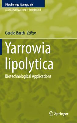 Yarrowia Lipolytica: Biotechnological Applications (Microbiology Monographs #25) By Gerold Barth (Editor) Cover Image