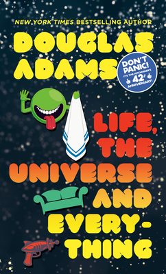 Life, the Universe and Everything (Hitchhiker's Guide to the Galaxy #3)