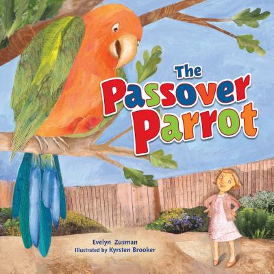 The Passover Parrot By Evelyn Zusman, Kyrsten Brooker (Illustrator) Cover Image