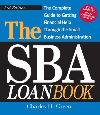The SBA Loan Book: The Complete Guide to Getting Financial Help Through the Small Business Administration Cover Image