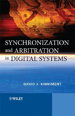 Synchronization and Arbitration in Digital Systems By David J. Kinniment Cover Image