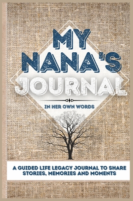 My Nana's Journal: A Guided Life Legacy Journal To Share Stories, Memories and Moments 7 x 10 Cover Image
