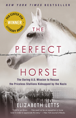 The Perfect Horse: The Daring U.S. Mission to Rescue the Priceless Stallions Kidnapped by the Nazis Cover Image