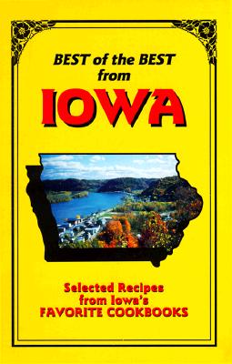 Best of the Best from Iowa Cookbook: Selected Recipes from Iowa's Favorite Cookbooks Cover Image