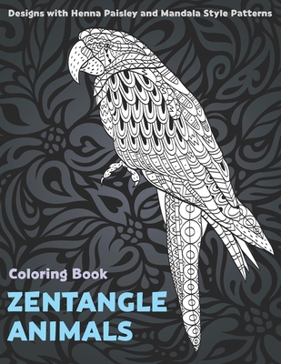 Zentangle Animals - Coloring Book - Designs with Henna, Paisley and Mandala  Style Patterns (Paperback) | Hooked