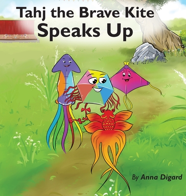 Tahj the Brave Kite Speaks Up By Anna Digard Cover Image