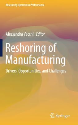 Reshoring of Manufacturing: Drivers, Opportunities, and Challenges (Measuring Operations Performance)