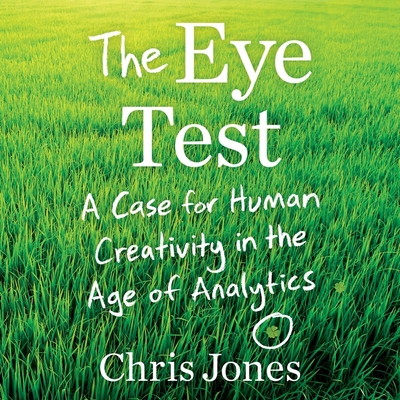 The Eye Test: A Case for Human Creativity in the Age of Analytics Cover Image