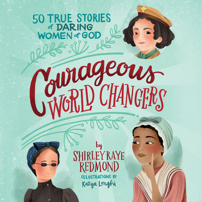 Courageous World Changers: 50 True Stories of Daring Women of God Cover Image