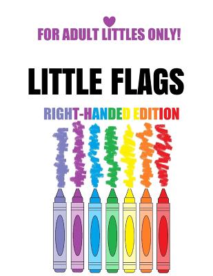 Little Flags: Activity Book for Littles who Favor their Right (Kame Bat's Books for Littles #1)