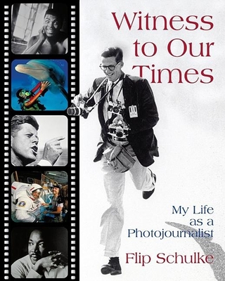 Witness to Our Times: My Life as a Photojournalist Cover Image