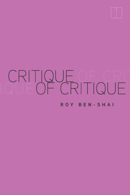 Critique of Critique (Square One: First-Order Questions in the Humanities) By Roy Ben-Shai Cover Image