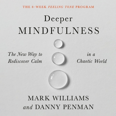 Deeper Mindfulness: The New Way to Rediscover Calm in a Chaotic World Cover Image