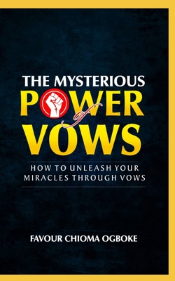 The Mysterious Power Of Vows: How to Unleash Your Miracles Through Vows Cover Image