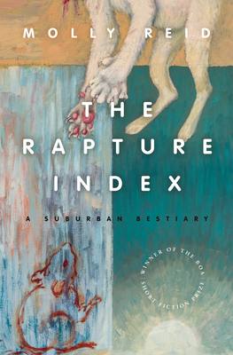 The Rapture Index: A Suburban Bestiary (American Reader #32) By Molly Reid Cover Image